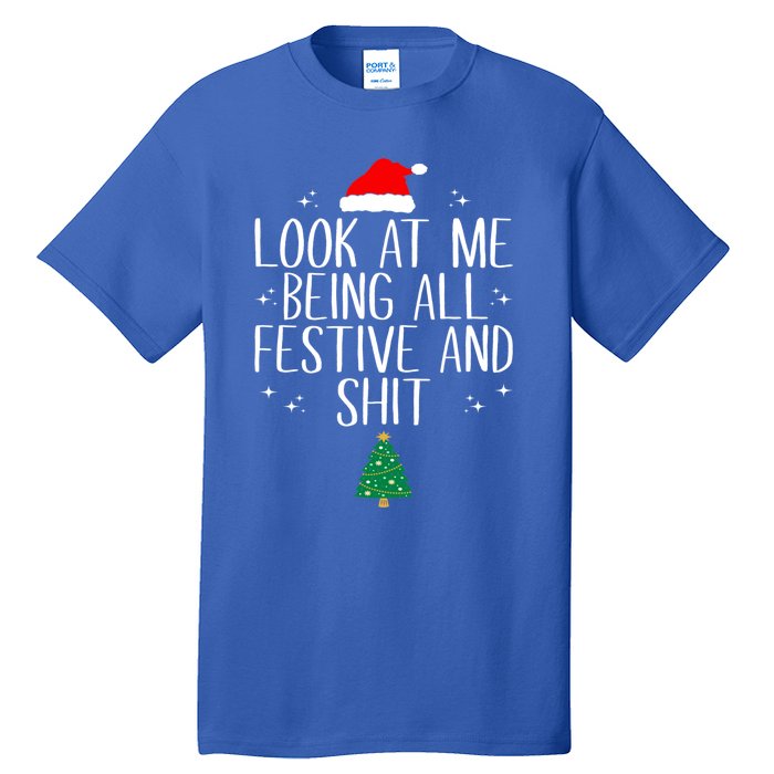 Look At Me Being All Festive And Shit Funny Christmas Cute Gift Tall T-Shirt