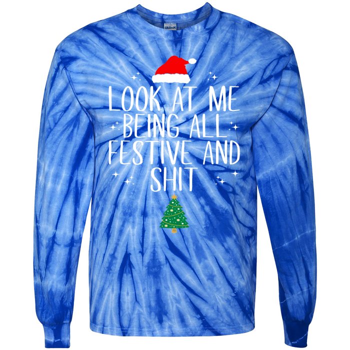 Look At Me Being All Festive And Shit Funny Christmas Cute Gift Tie-Dye Long Sleeve Shirt