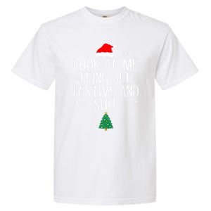 Look At Me Being All Festive And Shit Funny Christmas Cute Gift Garment-Dyed Heavyweight T-Shirt