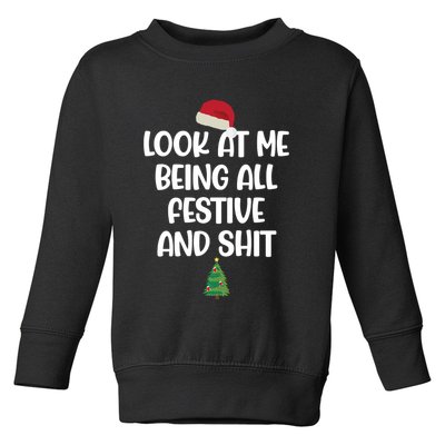 Look At Me Being All Festive And Shit Christmas Toddler Sweatshirt