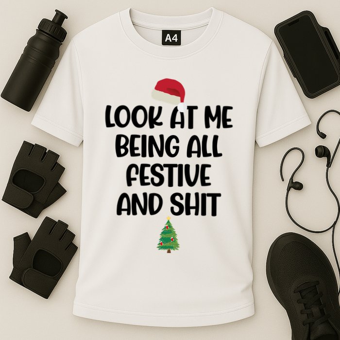 Look At Me Being All Festive And Shit Christmas Performance Shirt