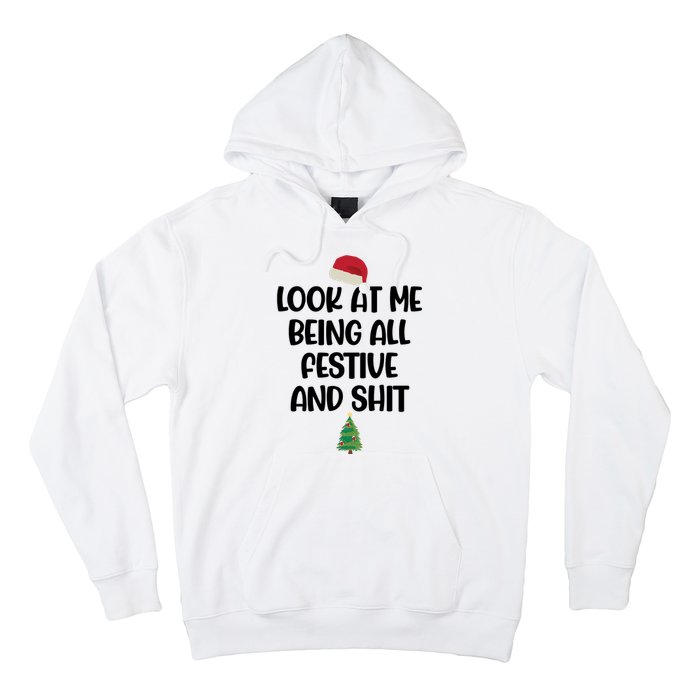 Look At Me Being All Festive And Shit Christmas Hoodie