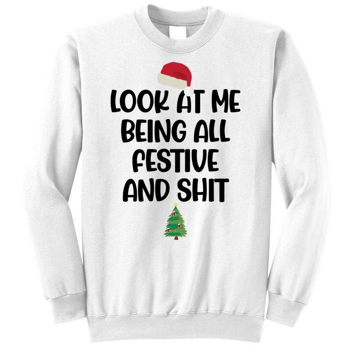 Look At Me Being All Festive And Shit Christmas Sweatshirt