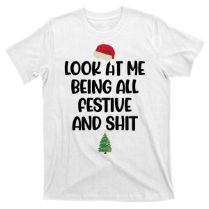 Look At Me Being All Festive And Shit Christmas T-Shirt