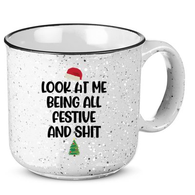 Look At Me Being All Festive And Shit Christmas 15oz Campfire Ceramic Mug