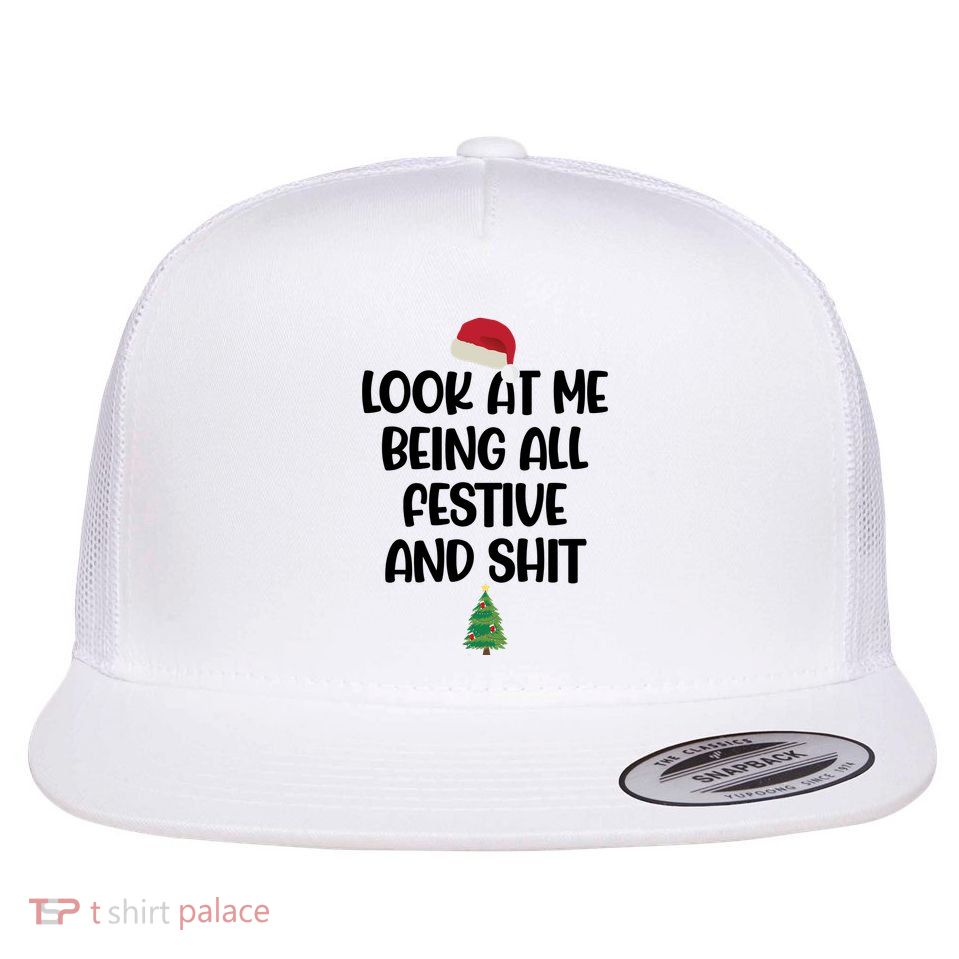 Look At Me Being All Festive And Shit Christmas Flatbill Hat