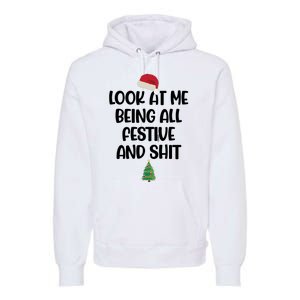 Look At Me Being All Festive And Shit Christmas Premium Hoodie