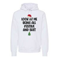 Look At Me Being All Festive And Shit Christmas Premium Hoodie