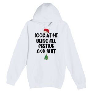 Look At Me Being All Festive And Shit Christmas Premium Pullover Hoodie