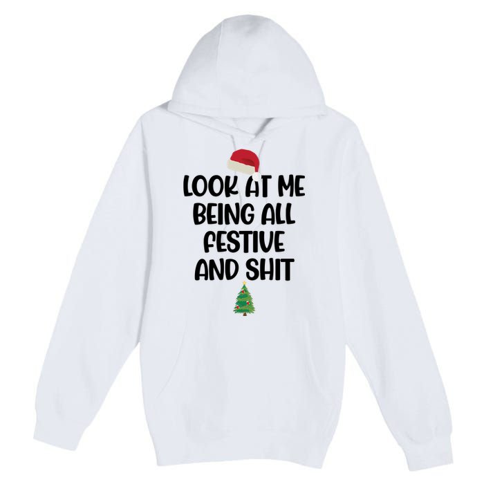 Look At Me Being All Festive And Shit Christmas Premium Pullover Hoodie