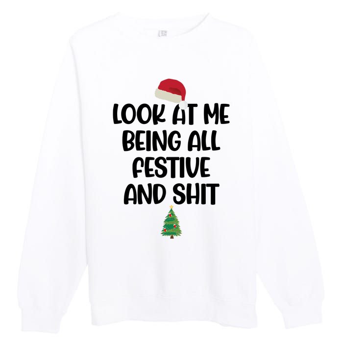 Look At Me Being All Festive And Shit Christmas Premium Crewneck Sweatshirt