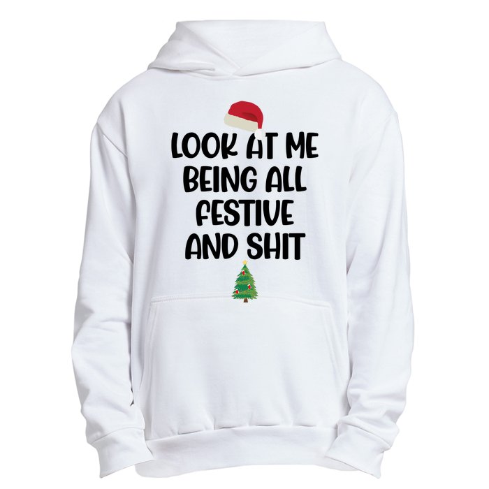 Look At Me Being All Festive And Shit Christmas Urban Pullover Hoodie