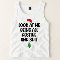 Look At Me Being All Festive And Shit Christmas Tank Top