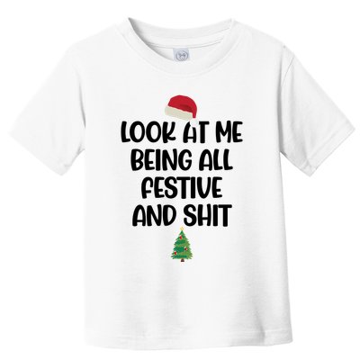 Look At Me Being All Festive And Shit Christmas Toddler T-Shirt