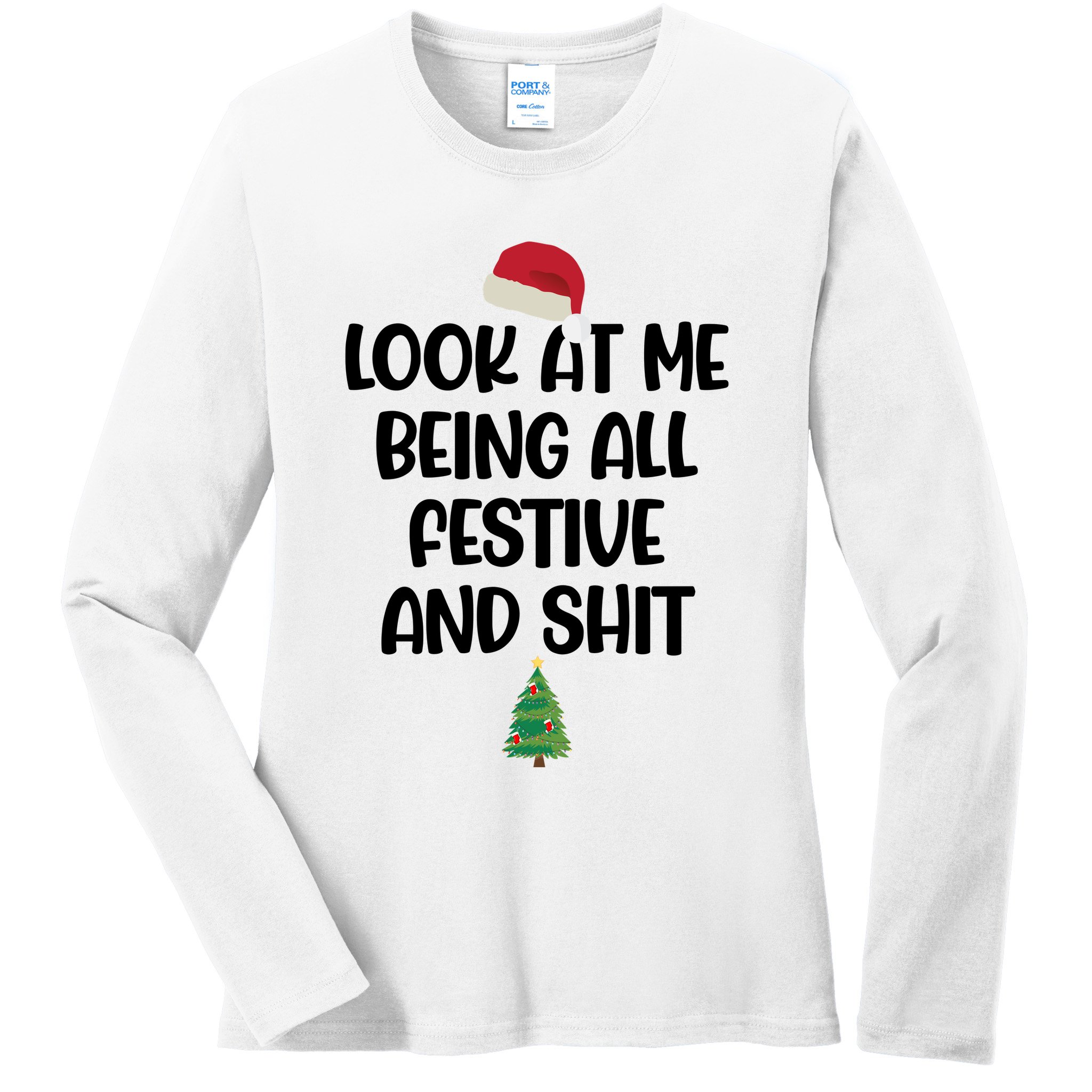 Look At Me Being All Festive And Shit Christmas Ladies Long Sleeve Shirt