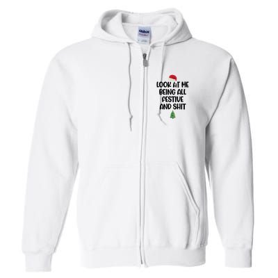 Look At Me Being All Festive And Shit Christmas Full Zip Hoodie