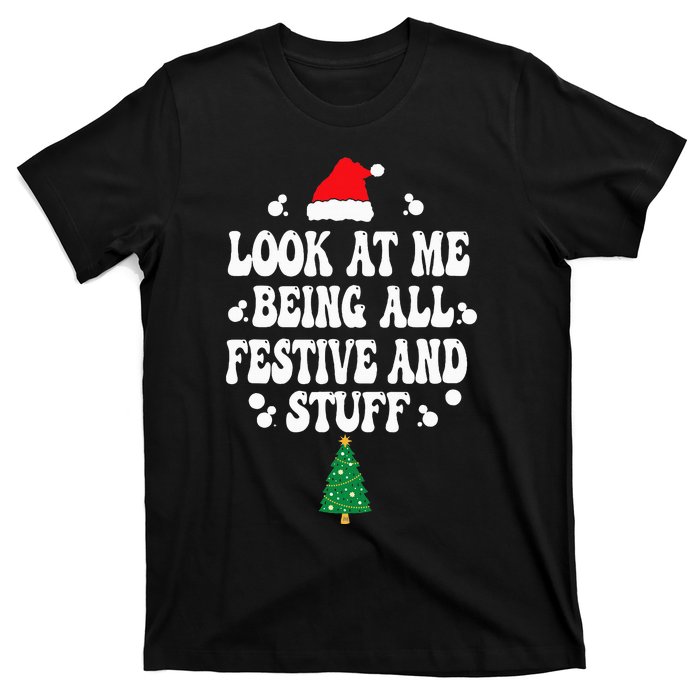 Look at me Being all Festive and Stuff Funny Ugly Sweater   T-Shirt