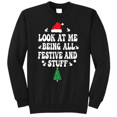 Look at me Being all Festive and Stuff Funny Ugly Sweater   Tall Sweatshirt