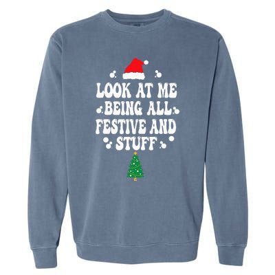 Look at me Being all Festive and Stuff Funny Ugly Sweater   Garment-Dyed Sweatshirt