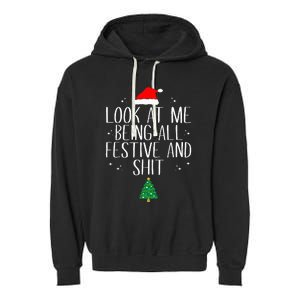 Look At Me Being All Festive And Funny Christmas Garment-Dyed Fleece Hoodie