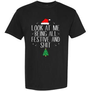 Look At Me Being All Festive And Funny Christmas Garment-Dyed Heavyweight T-Shirt