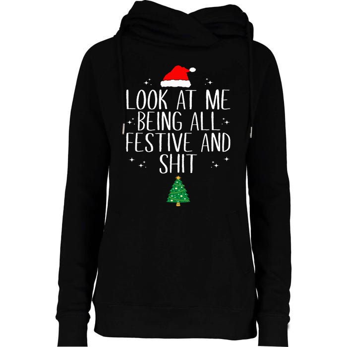 Look At Me Being All Festive And Funny Christmas Womens Funnel Neck Pullover Hood