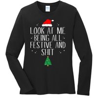 Look At Me Being All Festive And Funny Christmas Ladies Long Sleeve Shirt