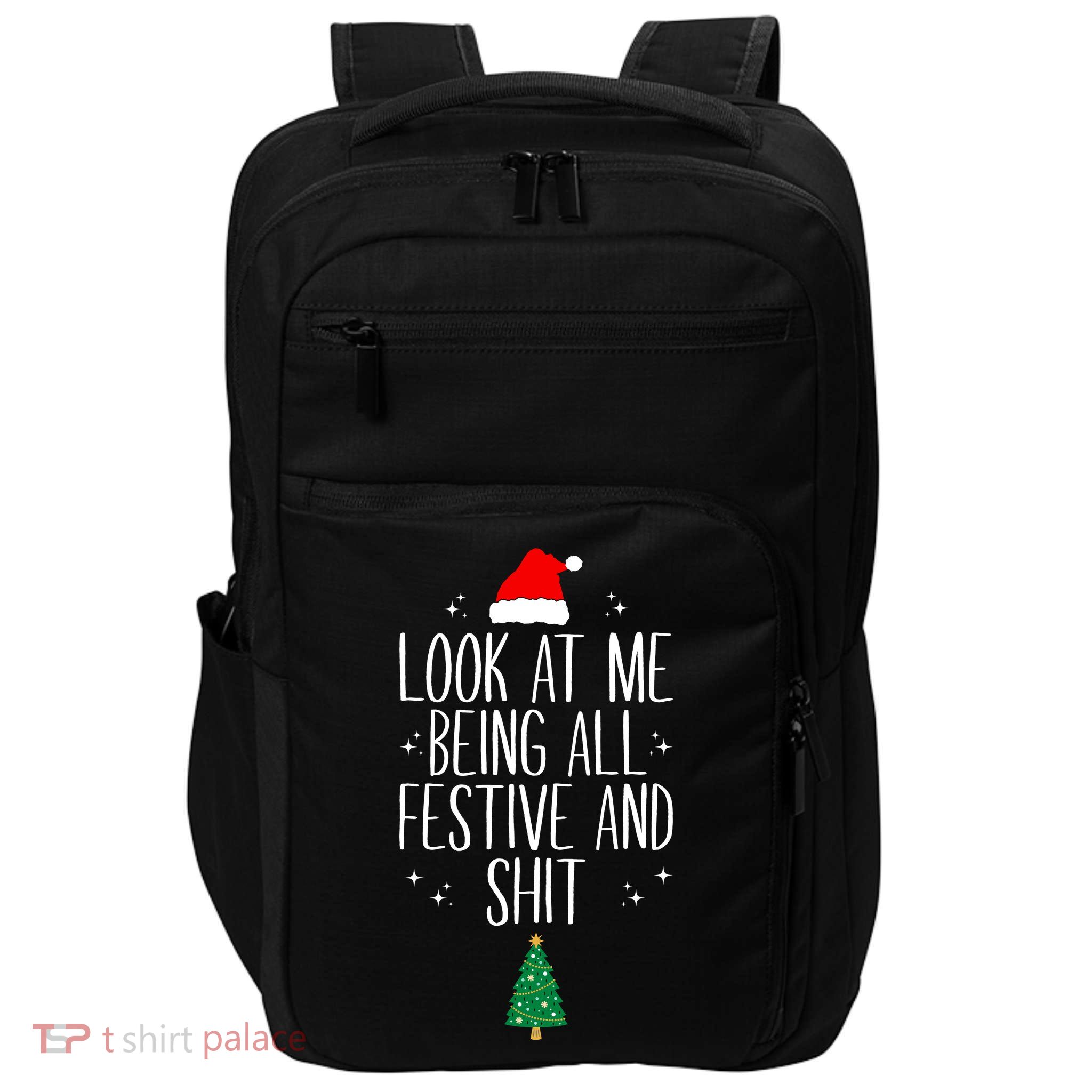 Look At Me Being All Festive And Shit Funny Xmas 2023 Impact Tech Backpack