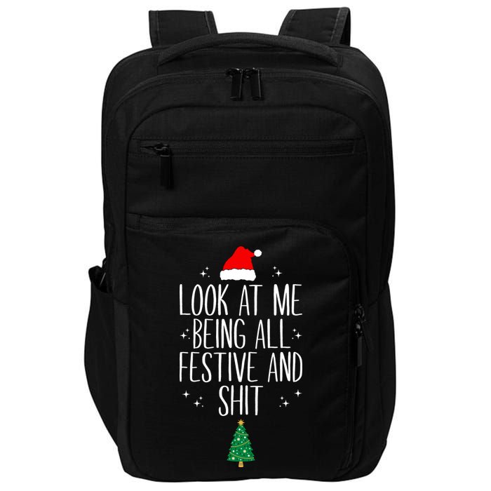 Look At Me Being All Festive And Shit Funny Xmas 2023 Impact Tech Backpack