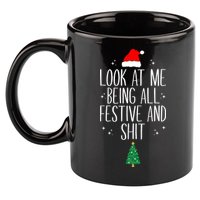 Look At Me Being All Festive And Shit Funny Xmas 2023 11oz C Handle Ceramic Mug