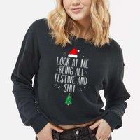 Look At Me Being All Festive And Shit Funny Xmas 2023 Cropped Pullover Crew