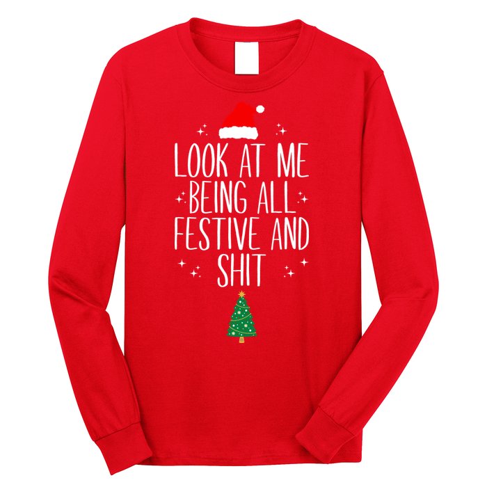Look At Me Being All Festive And Shit Funny Xmas 2023 Long Sleeve Shirt