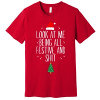 Look At Me Being All Festive And Shit Funny Xmas 2023 Premium T-Shirt