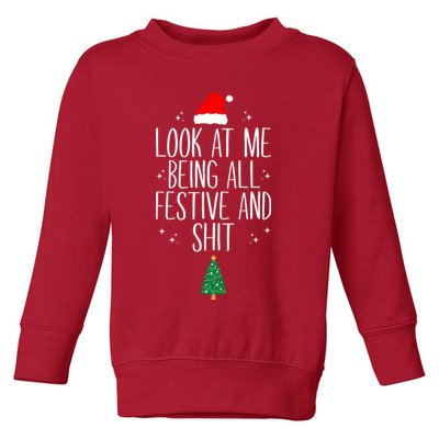 Look At Me Being All Festive And Shit Funny Xmas 2023 Toddler Sweatshirt
