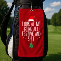 Look At Me Being All Festive And Shit Funny Xmas 2023 Golf Towel