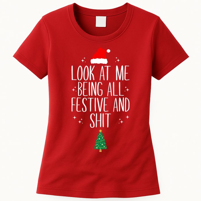 Look At Me Being All Festive And Shit Funny Xmas 2023 Womens T-Shirt