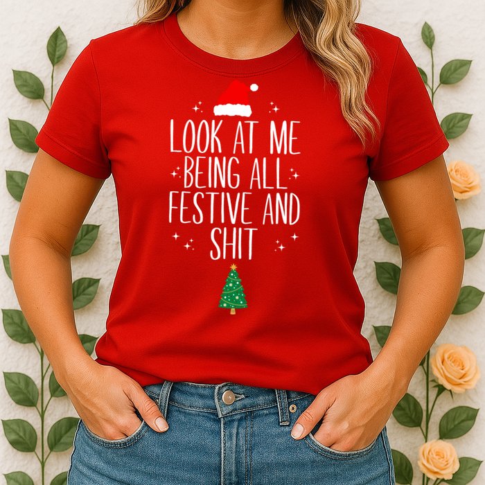 Look At Me Being All Festive And Shit Funny Xmas 2023 Womens T-Shirt