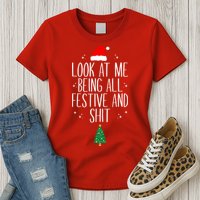 Look At Me Being All Festive And Shit Funny Xmas 2023 Womens T-Shirt