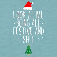 Look At Me Being All Festive And Shit Funny Xmas 2023 Sueded Cloud Jersey T-Shirt