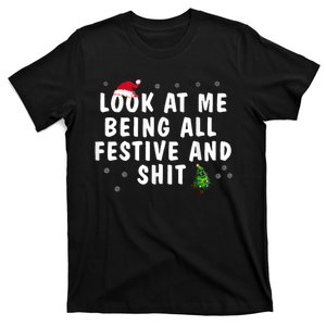 Look At Me Being All Festive And Shits Humorous Christmas T-Shirt