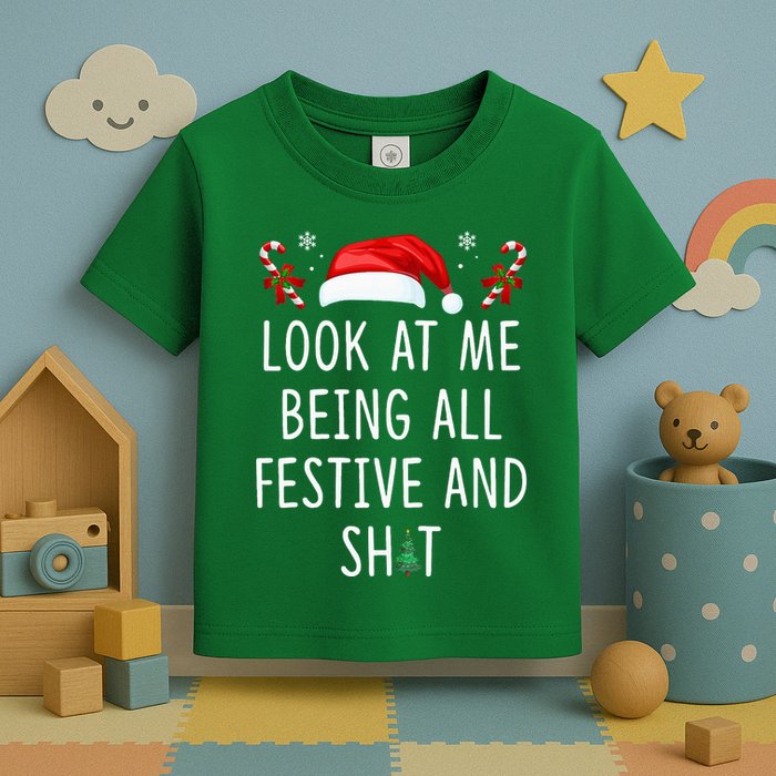 Look At Me Being All Festive And Funny Christmas Tree Toddler T-Shirt