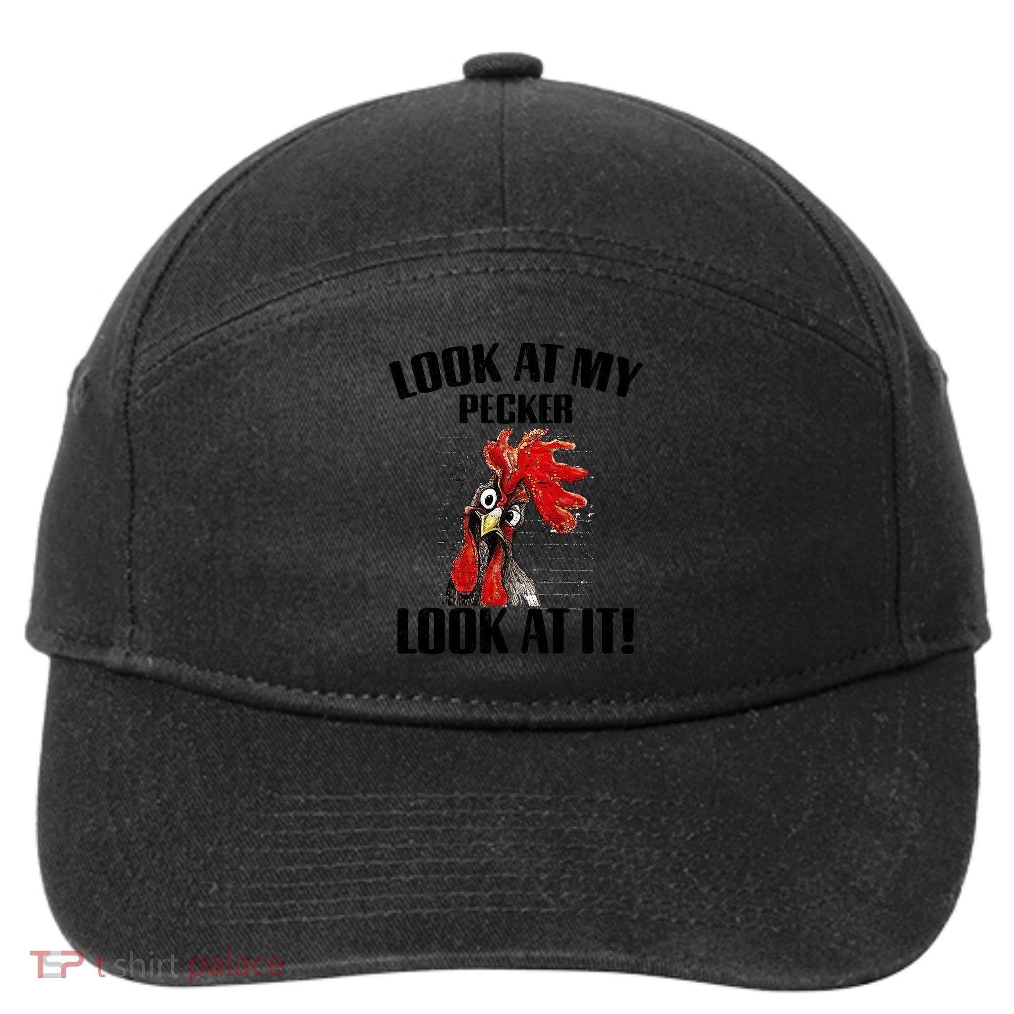Look At My Pecker Look At It Funny Chicken Design Gift 7-Panel Snapback Hat