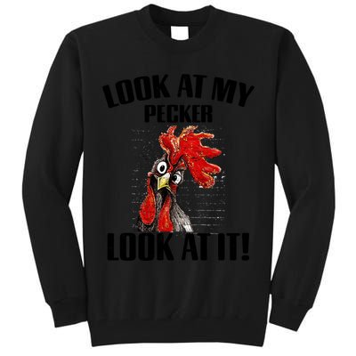 Look At My Pecker Look At It Funny Chicken Design Gift Tall Sweatshirt