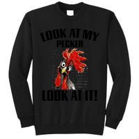 Look At My Pecker Look At It Funny Chicken Design Gift Tall Sweatshirt