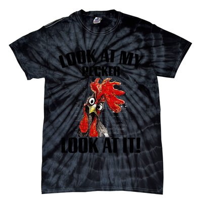 Look At My Pecker Look At It Funny Chicken Design Gift Tie-Dye T-Shirt