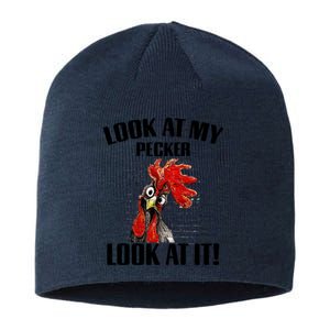 Look At My Pecker Look At It Funny Chicken Design Gift Sustainable Beanie