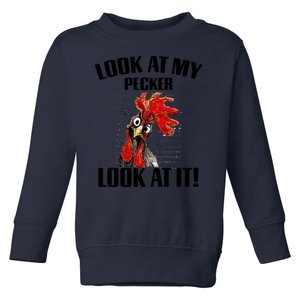 Look At My Pecker Look At It Funny Chicken Design Gift Toddler Sweatshirt