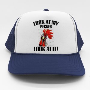 Look At My Pecker Look At It Funny Chicken Design Gift Trucker Hat