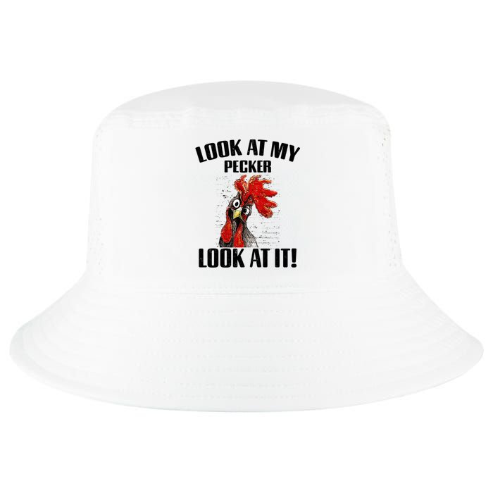 Look At My Pecker Look At It Funny Chicken Design Gift Cool Comfort Performance Bucket Hat