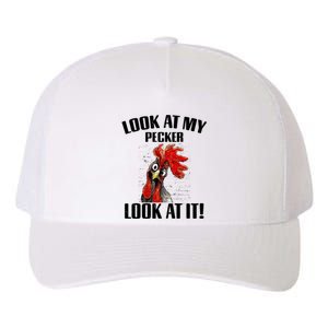 Look At My Pecker Look At It Funny Chicken Design Gift Yupoong Adult 5-Panel Trucker Hat